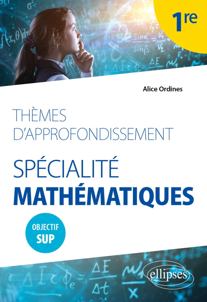 Thèmes d'approfondissement - Spécialité Mathématiques - Première - Objectif Sup