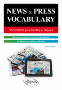 News and press vocabulary. Vocabulaire journalistique anglais [B2-C1]