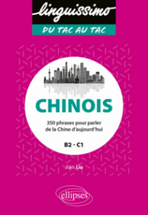 Chinois - 350 phrases pour parler de la Chine d'aujourd'hui - B2/C1