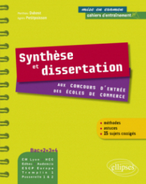 Synthèse et dissertation aux concours d'entrée des écoles de commerce. Bac+2-3-4. EM Lyon, Audencia, Edhec, HEC- ESCP - EAP, Tremplin 1, Passerelle 1 & 2 - méthodes et astuces et 15 sujets corrigés