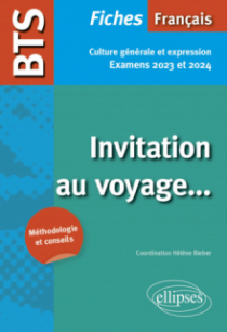 BTS Français - Culture générale et expression - Invitation au voyage... Examens 2023 et 2024