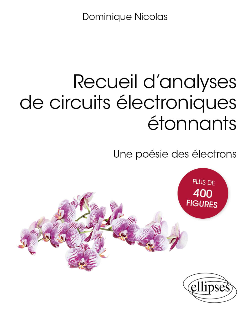 Recueil d’analyses de circuits électroniques étonnants - Une poésie des électrons