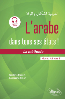 L'arabe dans tous ses états ! La méthode (avec fichiers audio) - Niveau A1 vers B1