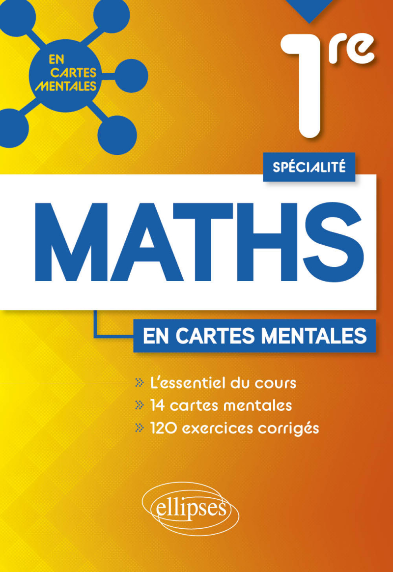 Spécialité Mathématiques - Première - 14 cartes mentales et 120 exercices corrigés