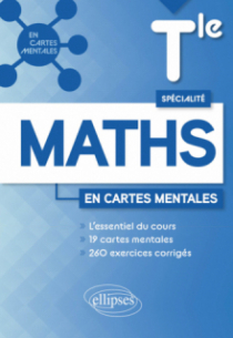 Spécialité Mathématiques - Terminale - 19 cartes mentales et 260 exercices corrigés