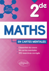 Mathématiques - Seconde - 36 cartes mentales et 190 exercices corrigés