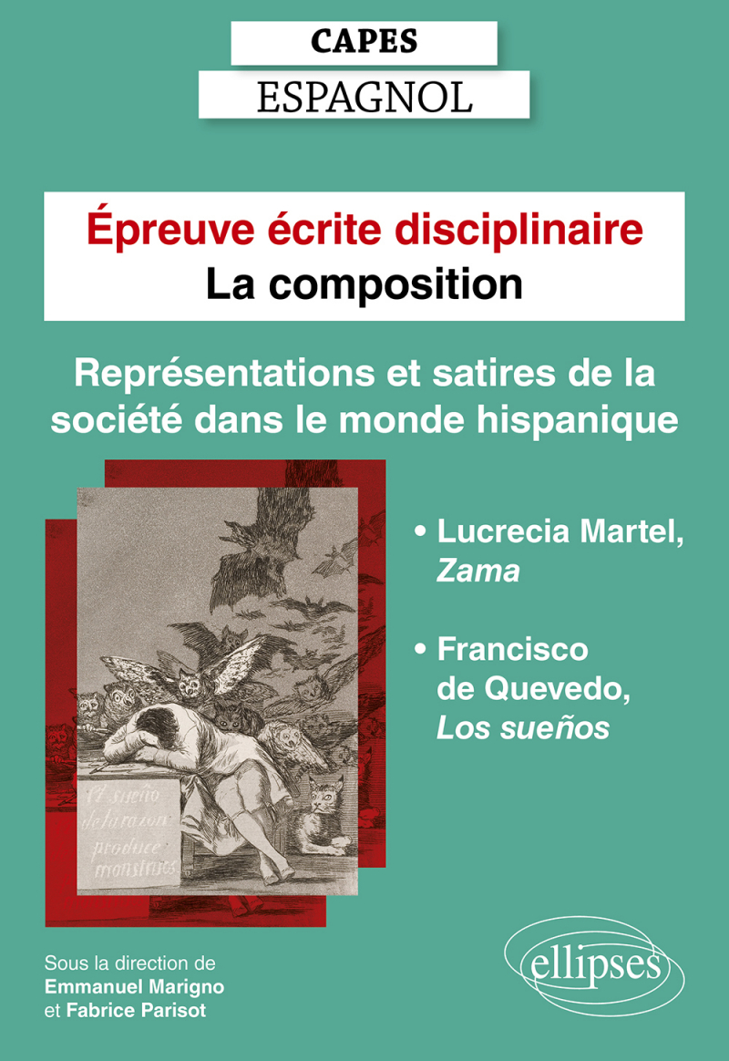Capes Espagnol. Épreuve écrite disciplinaire - La composition. Session 2023. Représentations et satires de la société dans le monde hispanique. - Francisco de Quevedo, Los sueños. Lucrecia Martel, Zama