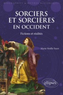 Sorciers et sorcières en Occident - Fictions et réalités