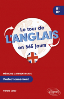 Le tour de l'anglais en 365 jours B1-B2 - Méthode d'apprentissage. Perfectionnement