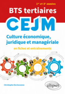 BTS tertiaires - CEJM - Culture économique, juridique et managériale - En fiches et entraînements