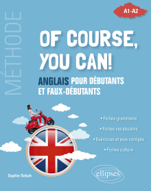 Of course, you can! - Anglais pour débutants et faux-débutants. (Méthode A1-A2)
