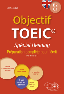 Objectif TOEIC® Spécial Reading - Préparation complète pour l'écrit. Conforme au test officiel. B2-C1