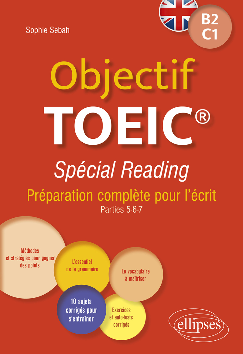 Objectif TOEIC® Spécial Reading - Préparation complète pour l'écrit. Conforme au test officiel. B2-C1