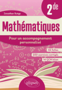 Mathématiques - Pour un accompagnement personnalisé - Seconde - En 42 fiches, 250 exercices corrigés et 14 QCM bilan