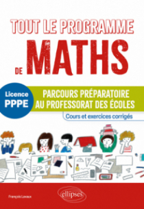 Tout le programme de mathématiques - Parcours préparatoire au professorat des écoles (PPPE)
