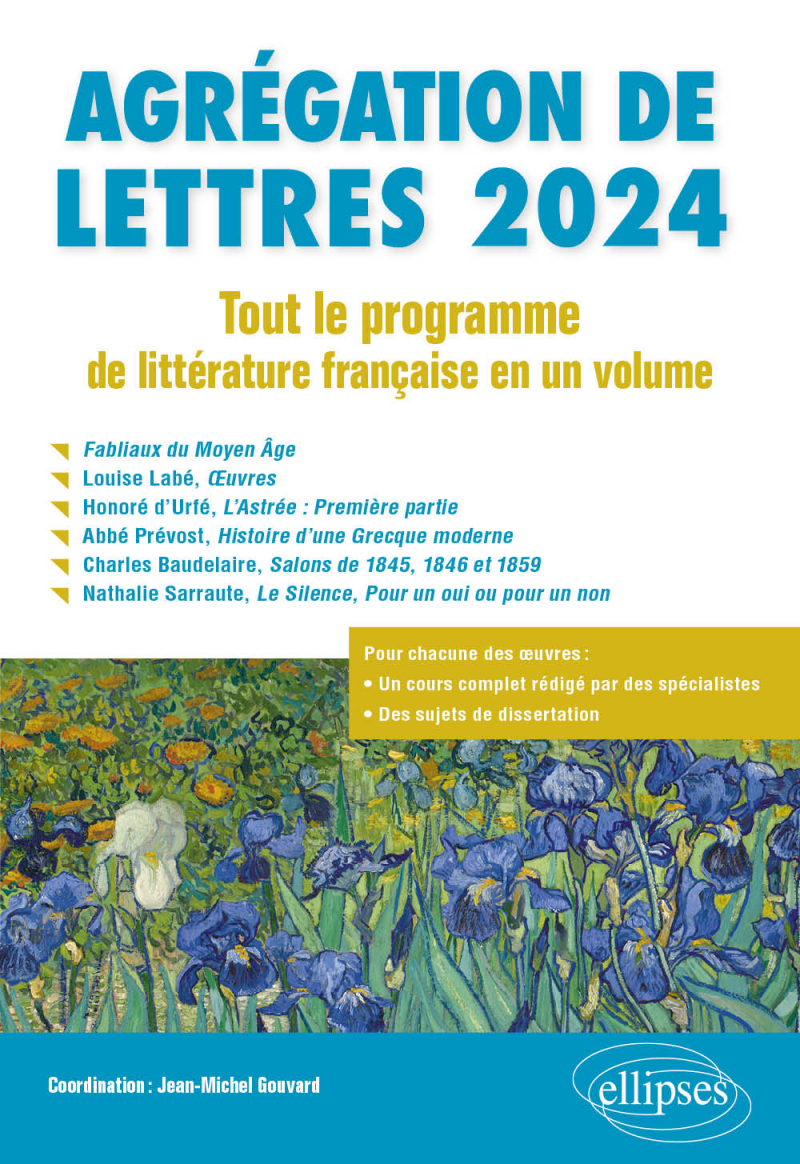 Agrégation de Lettres 2024. Tout le programme de littérature française en un volume - Fabliaux du Moyen Âge ; Louise Labé, Œuvres ; Honoré d’Urfé, L’Astrée : Première partie ; Abbé Prévost, Histoire d’une Grecque moderne ; Charles Baudelaire, Salons de 1845, 1846 et 1859; Nathalie Sarraute, Le Silence, Pour un oui ou pour un non
