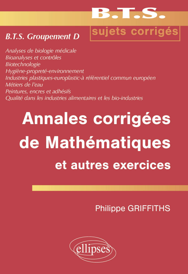 Annales corrigées de mathématiques et autres exercices BTS groupement D