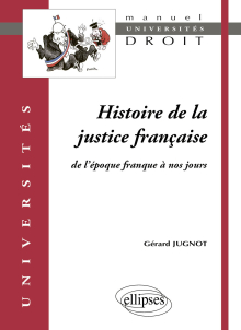 Histoire de la justice française. De l'époque franque à nos jours