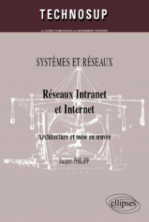 Réseaux Intranet et Internet. Architecture et mise en œuvre. SYSTEMES ET RÉSEAUX