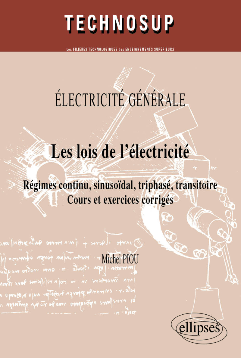Les lois de l'électricité. Régimes continu, sinusoïdal, triphasé, transitoire. Cours et exercices corrigés. Electricité générale - niveau A