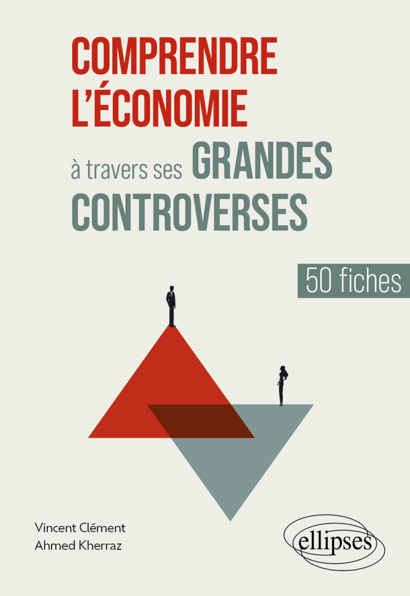 Comprendre l'économie à travers ses grandes controverses - 50 fiches