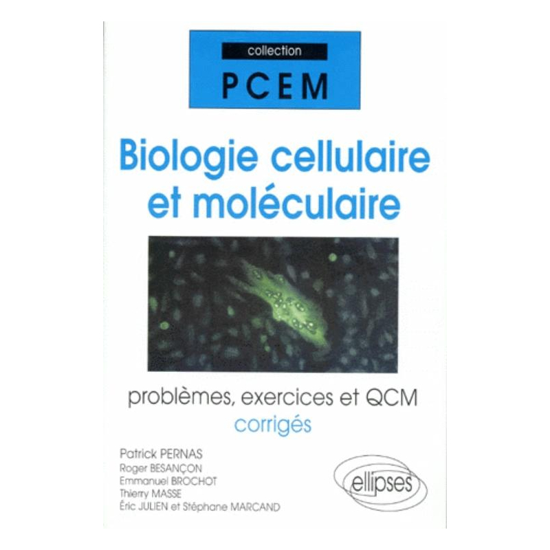 Biologie cellulaire et moléculaire - Problèmes, exercices et QCM corrigés