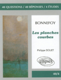 Bonnefoy, Les planches courbes ('Dans le leurre des mots', 'La maison natale', 'Les planches courbes')