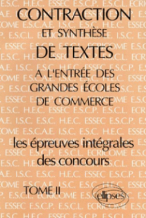 Contraction et synthèse de textes à l'entrée des Grandes Écoles de Commerce - Épreuves de concours, tome II