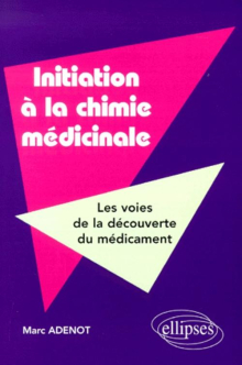 Initiation à la chimie médicinale - Les voies de la découverte du médicament