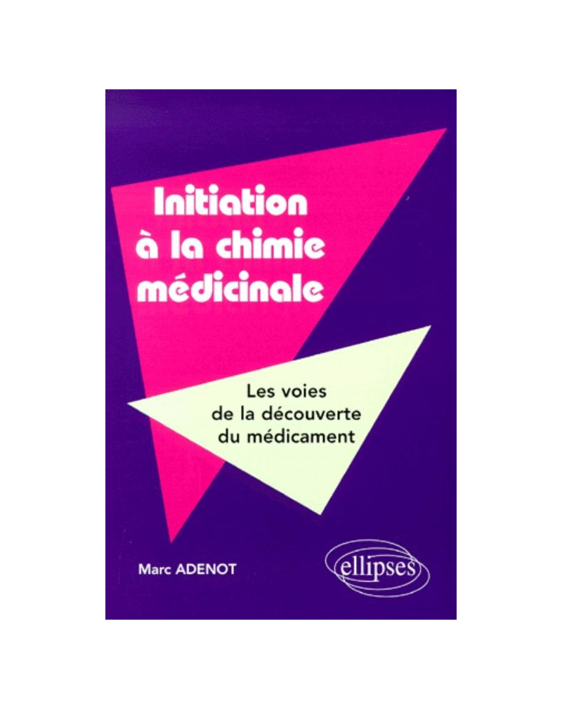 Initiation à la chimie médicinale - Les voies de la découverte du médicament