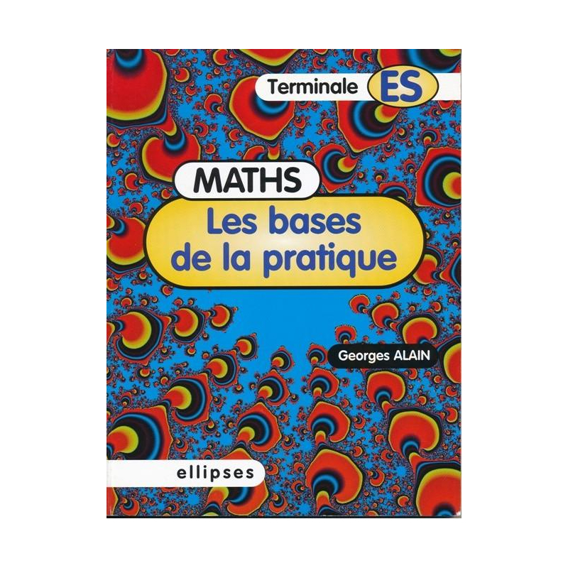 Les bases de la pratique - Mathématiques en Terminale ES