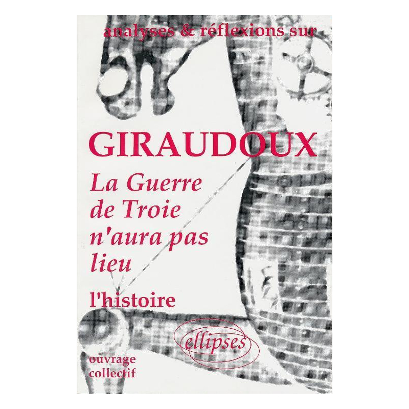 Giraudoux, La Guerre de Troie n'aura pas lieu