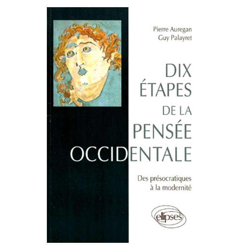 Dix étapes de la pensée occidentale - Des présocratiques à la modernité