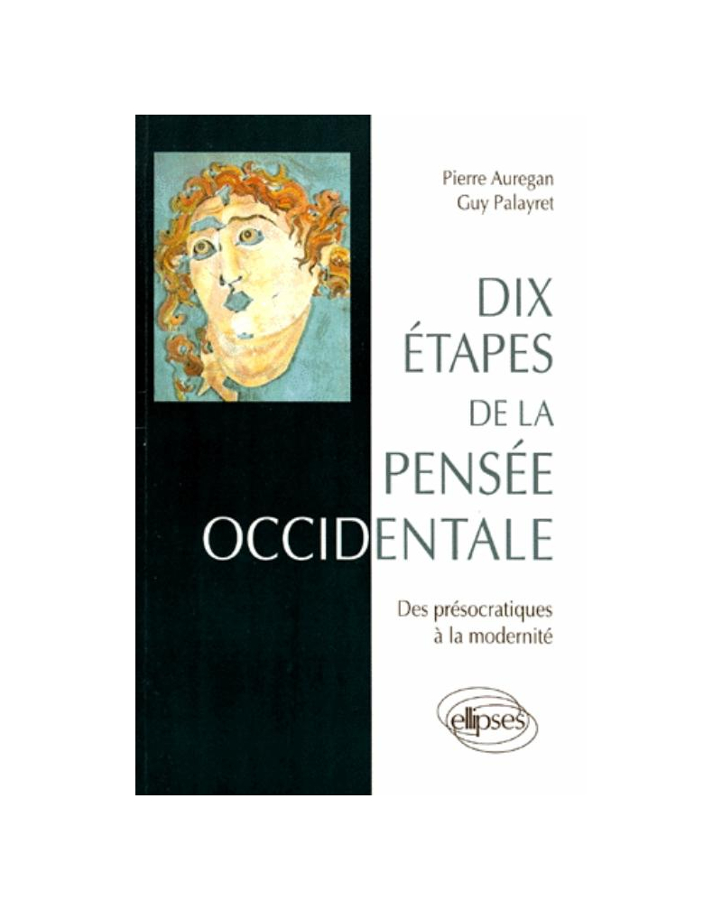 Dix étapes de la pensée occidentale - Des présocratiques à la modernité