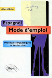Espagnol - Mode d'emploi - Pratiques linguistiques et traduction