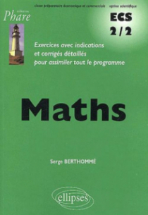 Mathématiques ECS - 2e année prépa éco, voie scientifique - Exercices corrigés