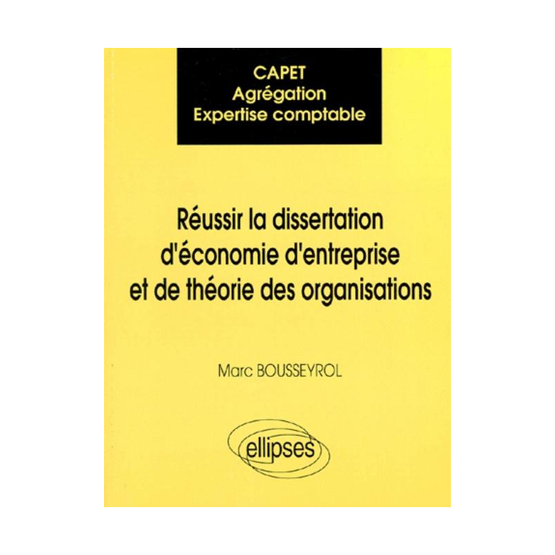 CAPET / Agrégation / Expertise comptable : Réussir la dissertation d'économie d'entreprise et de théorie des organisations