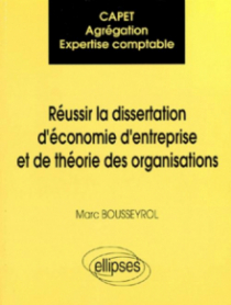 CAPET / Agrégation / Expertise comptable : Réussir la dissertation d'économie d'entreprise et de théorie des organisations