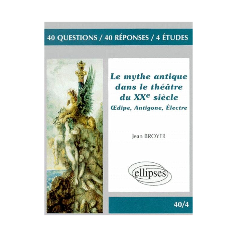 Le mythe dans le théâtre du XXe siècle : OEdipe - Antigone - Électre