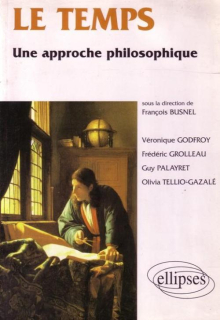 temps (Le) - Une approche philosophique