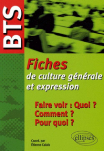 BTS - Fiches de culture générale et expression : Faire voir : quoi ? Comment ? Pour quoi ?