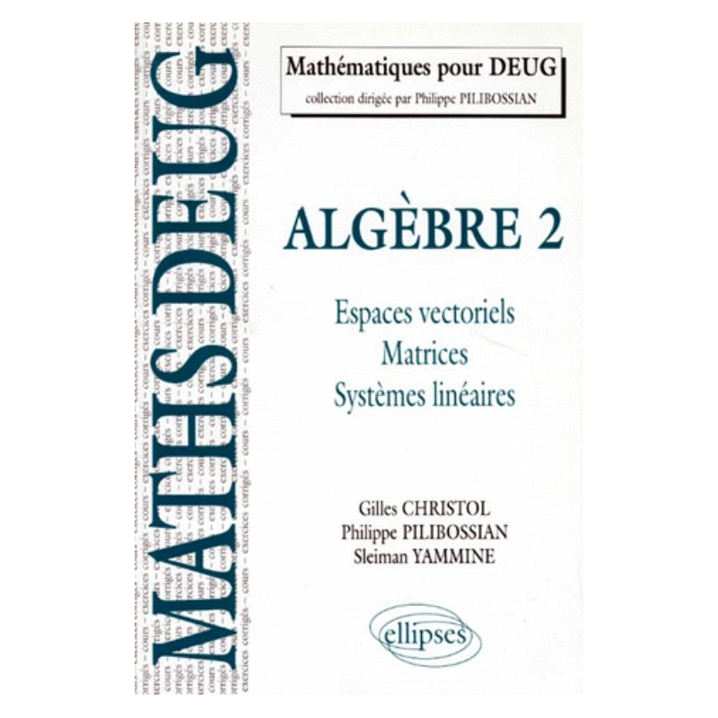 Algèbre - 2. Espaces vectoriels, matrices, systèmes linéaires