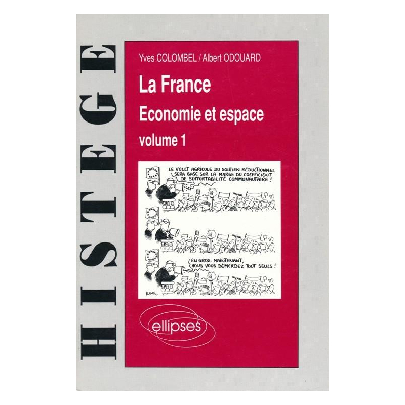 La France - Économie et espace, Volume 1 - Les stratégies, les hommes, l'agriculture