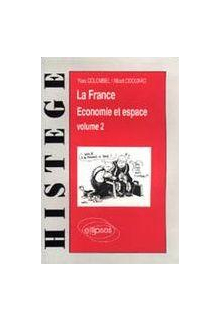 La France - Économie et espace, Volume 2 - L'Industrie - Réseaux - Territoires