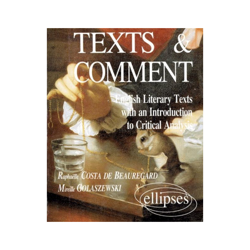 Texts & Comment - English Literary Texts with an introduction to critical analysis - Motifs pour une étude critique de textes littéraires anglo-saxons