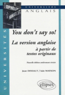 You don't say so ! La version anglaise à partir de textes originaux
