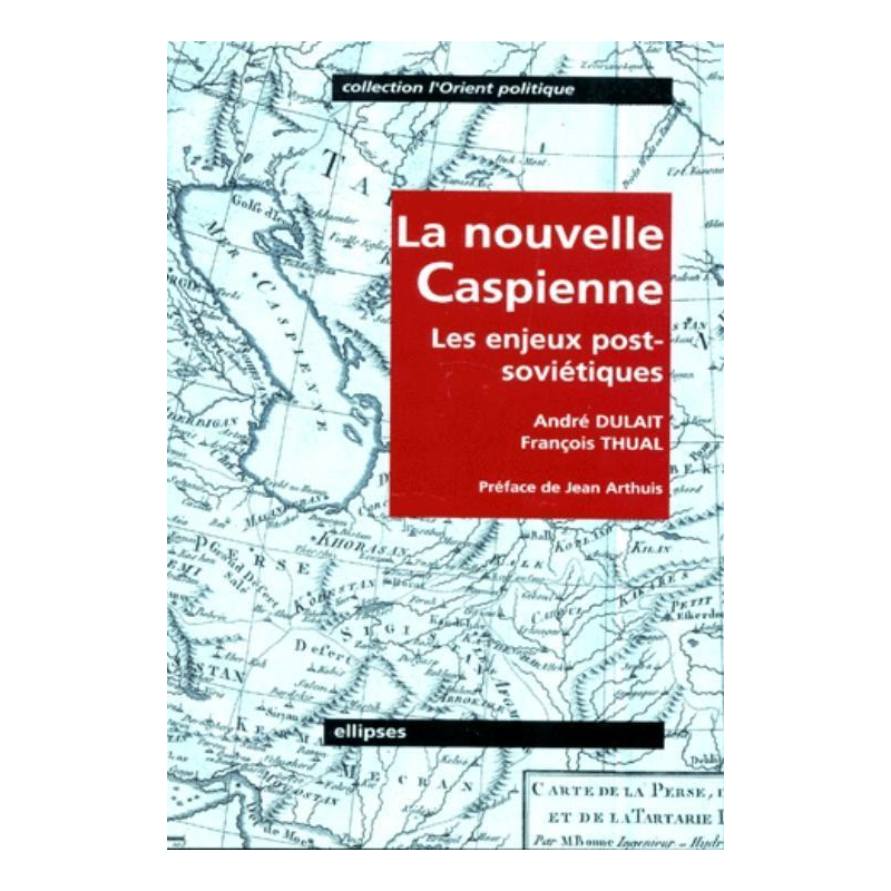 La nouvelle Caspienne - Les nouveaux enjeux post-soviétiques