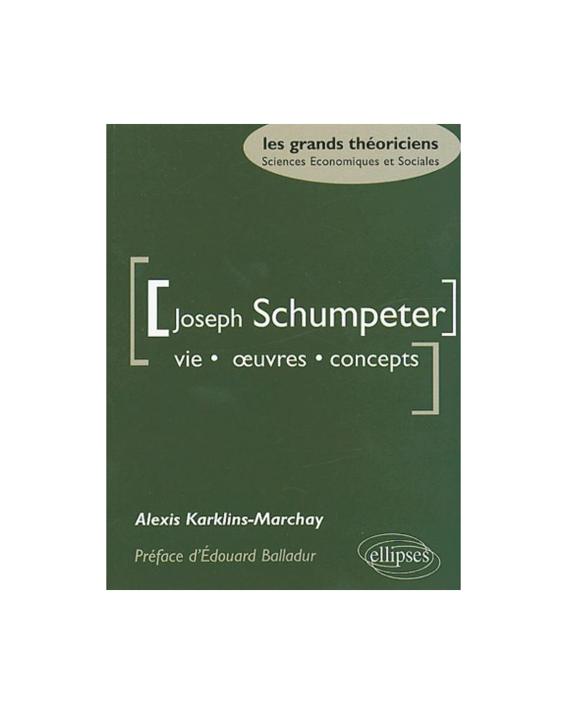 Schumpeter Joseph - Vie, oeuvres, concepts