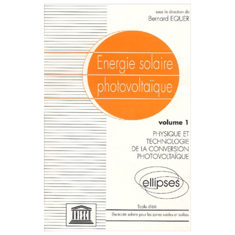 Énergie solaire photovoltaïque - vol. 1, Physique et technologie de la conversion photovoltaïque
