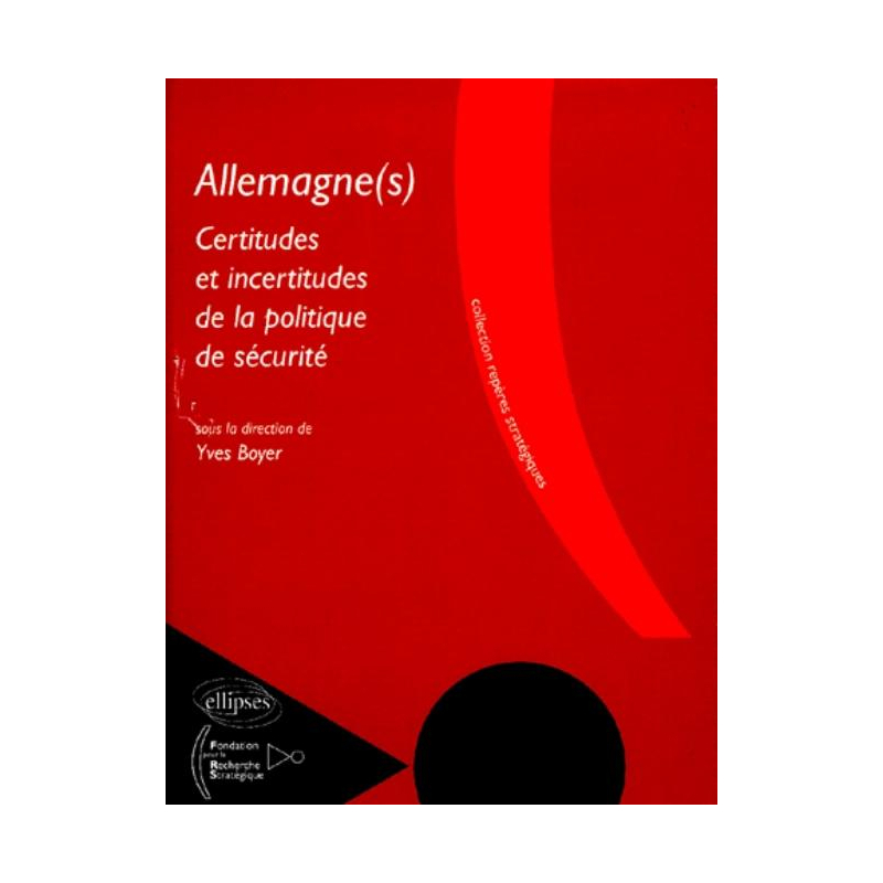 Allemagne(s). Certitudes et Incertitudes de la Politique de Sécurité.